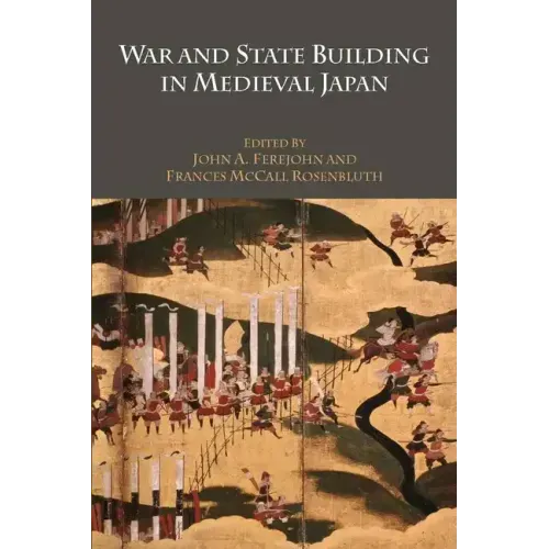War and State Building in Medieval Japan