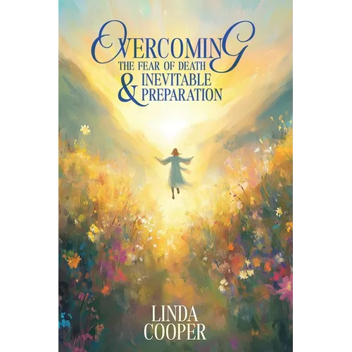 Overcoming the Fear of Death & Inevitable Preparation