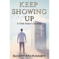 Keep Showing Up: A Utah Pastor's Journey