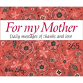365 for My Mother: Daily Messages of Thanks and Love