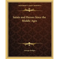 Saints and Heroes Since the Middle Ages