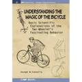 Understanding the Magic of the Bicycle: Basic scientific explanations to the two-wheeler's mysterious and fascinating behavior