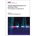 Wireless Mesh Networks for Iot and Smart Cities: Technologies and Applications