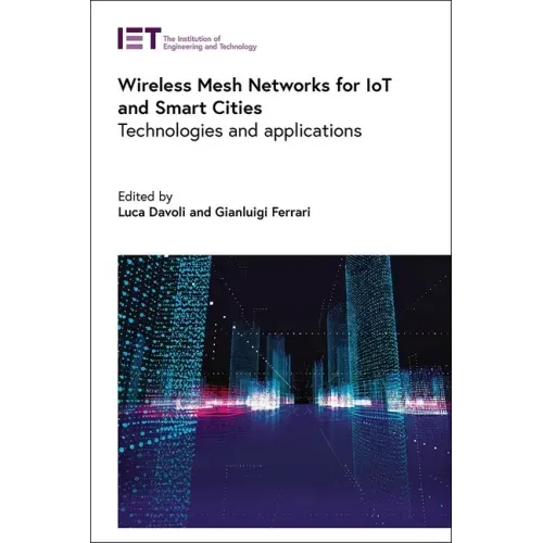 Wireless Mesh Networks for Iot and Smart Cities: Technologies and Applications