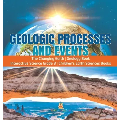 Geologic Processes and Events The Changing Earth Geology Book Interactive Science Grade 8 Children's Earth Sciences Books