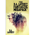 The R.A. Lafferty Fantastic MEGAPACK(R)