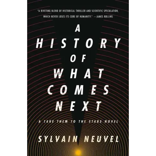 A History of What Comes Next: A Take Them to the Stars Novel