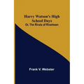 Harry Watson's High School Days; Or, The Rivals of Rivertown