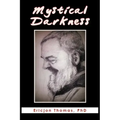 Mystical Darkness: The Dark Night in the Life of Padre Pio