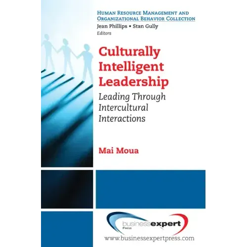 Culturally Intelligent Leadership: Leading Through Intercultural Interactions