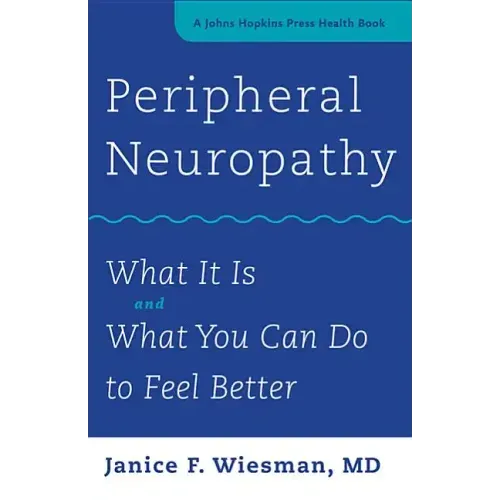 Peripheral Neuropathy: What It Is and What You Can Do to Feel Better