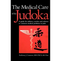 The Medical Care of the Judoka: A Guide for Athletes, Coaches and Referees to Common Medical Problems in Judo