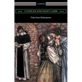 Tales from Shakespeare: (Illustrated by Arthur Rackham with an Introduction by Alfred Ainger)