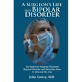 A Surgeon's Life with Bipolar Disorder: New Edition