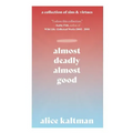 Almost Deadly, Almost Good