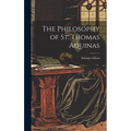The Philosophy of St. Thomas Aquinas