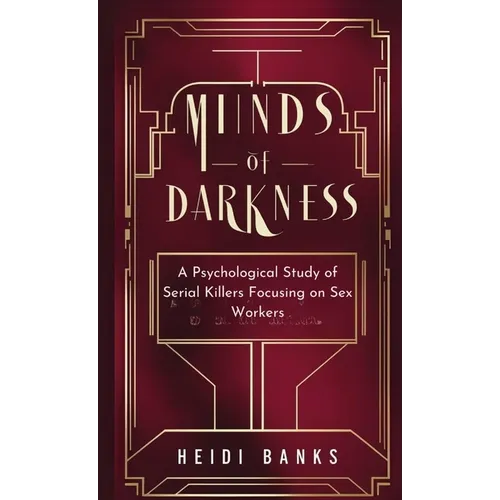 Minds of Darkness: A Psychological Study of Serial Killers Focusing on Sex Workers