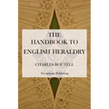 The Handbook to English Heraldry