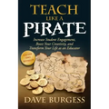 Teach Like a Pirate: Increase Student Engagement, Boost Your Creativity, and Transform Your Life as an Educator