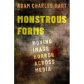 Monstrous Forms: Moving Image Horror Across Media