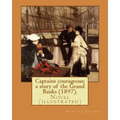 Captains courageous; a story of the Grand Banks (1897). By: Rudyard Kipling: Novel (illustrated)