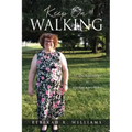 Keep On Walking: An Autobiography by Rebekah R. Williams