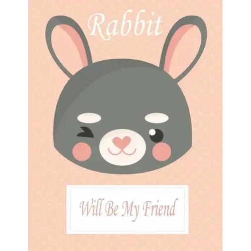Rabbit Will Be My Friend: Animal Coloring book Great Gift for Kids Boys & Girls, Ages 4-8