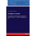 Thoughts on Ireland: Its present and its future. By the late Count Cavour. Tr. by W.B. Hodgson, LL. D