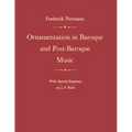 Ornamentation in Baroque and Post-Baroque Music, with Special Emphasis on J.S. Bach