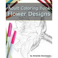 Adult Coloring Book: Flower Designs: Stress Relief and Relaxation