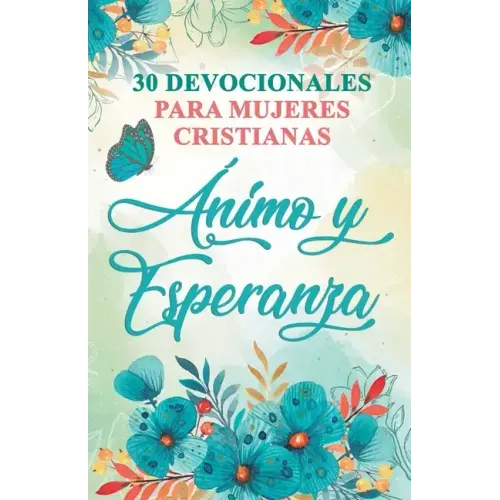 30 Devocionales para Mujeres Cristianas Ánimo y Esperanza