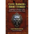 Clive Barker's Short Stories: Imagination as Metaphor in the Books of Blood and Other Works