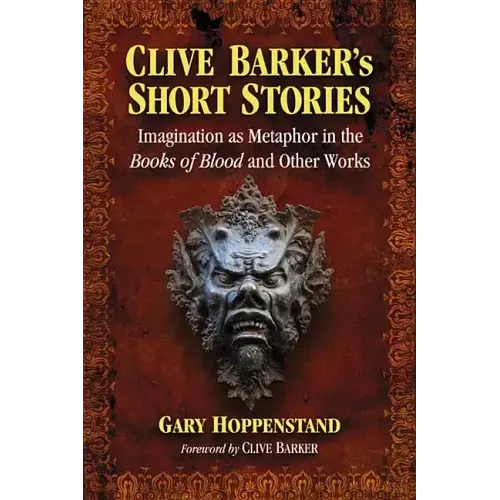 Clive Barker's Short Stories: Imagination as Metaphor in the Books of Blood and Other Works