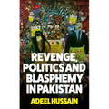 Revenge, Politics and Blasphemy in Pakistan