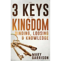 The 3 Keys to the Kingdom: Binding, Loosing, and Knowledge