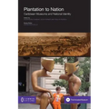 Plantation to Nation: Caribbean Museums and National Identity