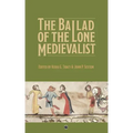 The Ballad of the Lone Medievalist