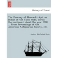 The Journey of Moncacht-Apé, an Indian of the Yazoo tribe, across the continent, about the year 1700 ... From Proceedings of the American Antiqu