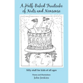 A Half-Baked Fruitcake of Nuts and Nonsense: Silly stuff for kids of all ages