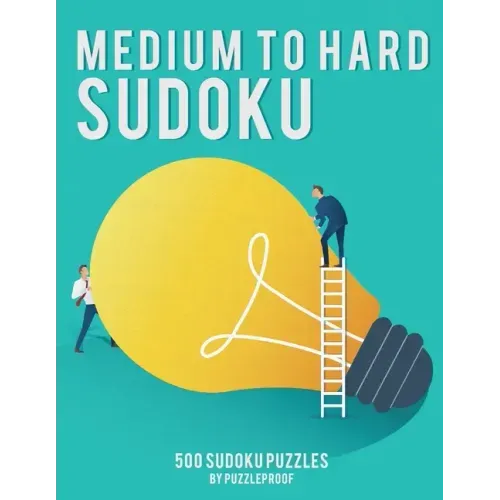 Medium To Hard Sudoku Puzzle Book For Adults 1: 250 Medium And 250 Hard Sudoku Puzzles. 4 Puzzles On Each Page, 9X9 Sudoku. This is our First Book In