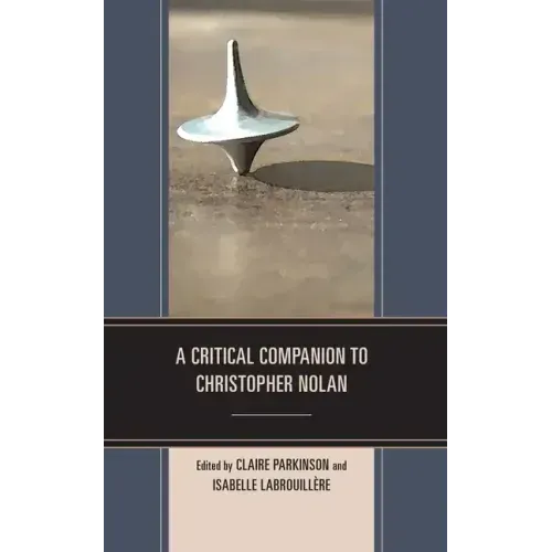 A Critical Companion to Christopher Nolan