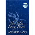 The Blue Fairy Book: Original and Unabridged