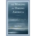 The Making of Hmong America: Forty Years after the Secret War