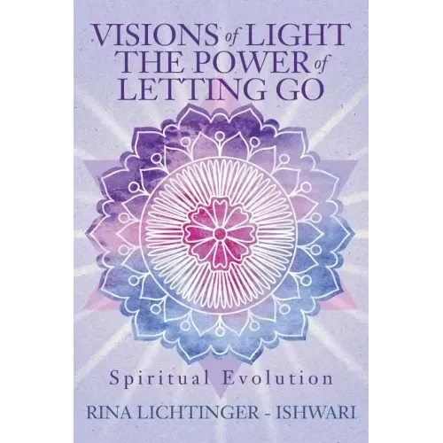 Visions of Light The Power of Letting Go: Spiritual Evolution