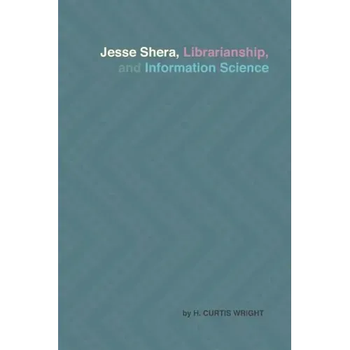 Jesse Shera, Librarianship, and Information Science