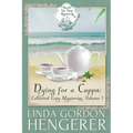 Dying for a Cuppa: Collected Cozy Mysteries, Volume 1