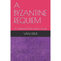 A Byzantine Requiem: A Historical Noir fiction novel