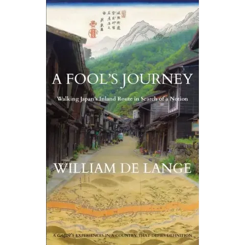 A Fool's Journey: Walking Japan's Inland Route in Search of a Notion