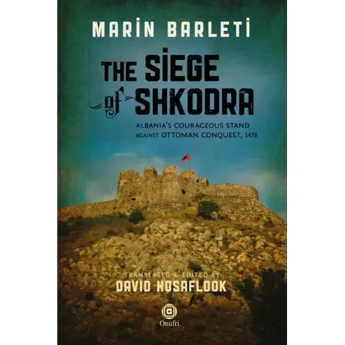 The Siege of Shkodra: Albania's Courageous Stand Against Ottoman Conquest, 1478
