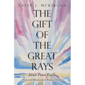 The Gift of the Great Rays: A Course in Miracles and Its Promise of Freedom